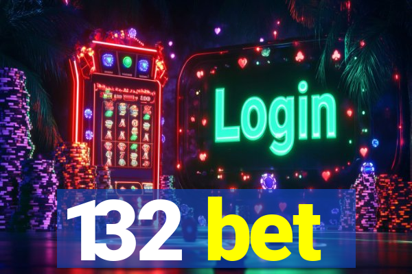 132 bet